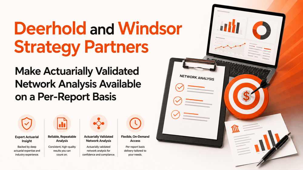 Deerhold and Windsor Strategy Partners Make Actuarially Validated Network Analyses Available on a Per-Report Basis